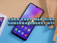 Cách chụp màn hình Samsung A31